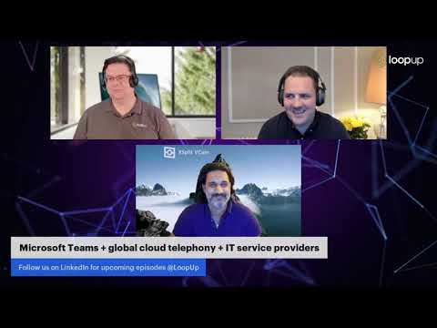 LoopUp Live: Microsoft Teams + global cloud telephony + IT service providers