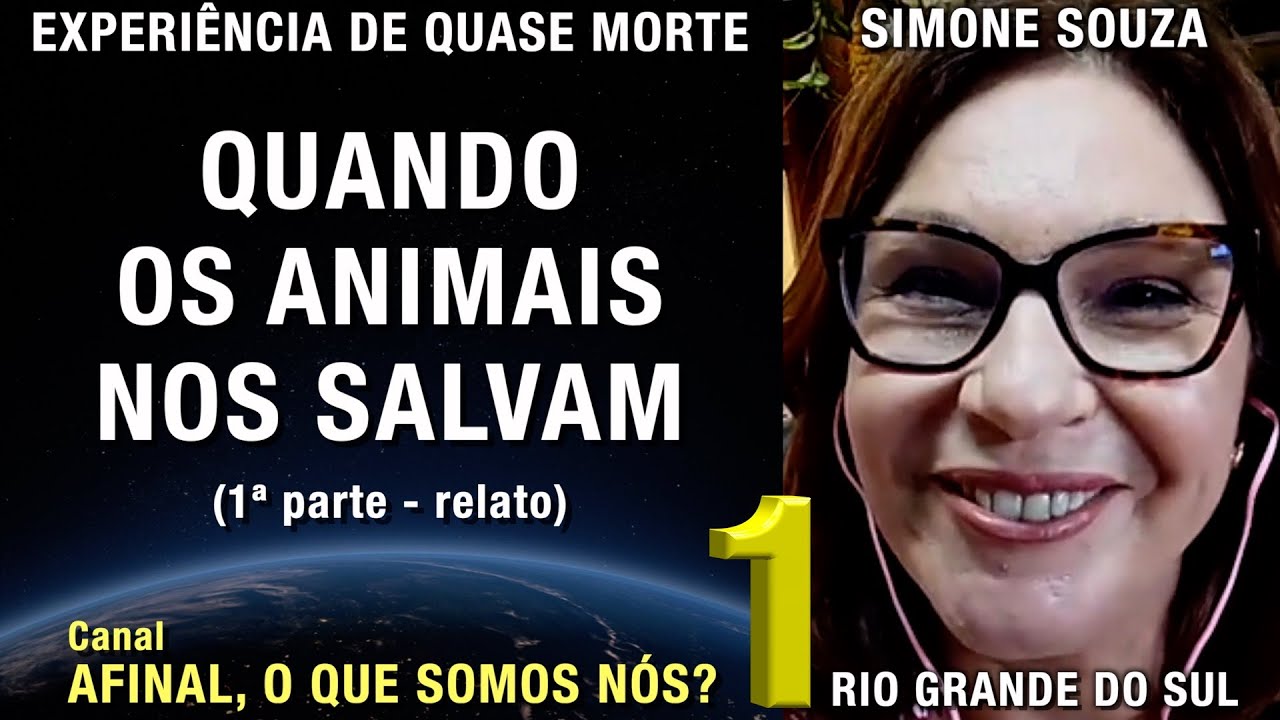 1/2 - Quando os animais nos salvam – EQM de Simone Souza | Experiência de Quase Morte | NDE