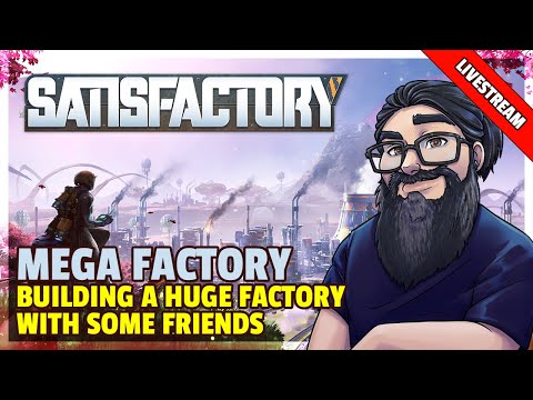 Satisfactory | Livestream | Building A Mega Factory With Some Friends - Part 5