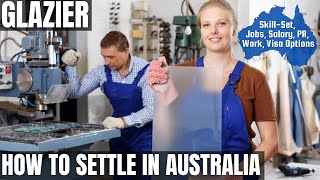 GLAZIER OPTIONS FOR AUSTRALIA IMMIGRATION | STUDY, WORK & PR DETAILS