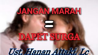 Download lagu Jangan Marah Kamu Dapat Surga - Ustadz Hanan Attaki. Lc mp3