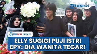 Istri Epy Kusnandar Banjir Pujian dari Teman Suami, Elly Sugigi Sebut Karina Ranau Wanita Setia