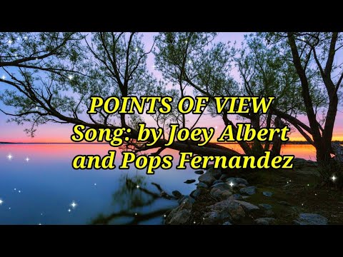 Points of view - Joey Albert & Pops Fernandez -With Lyrics