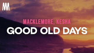 Macklemore, Kesha - Good Old Days (Letra/Lyrics)
