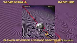 tame impala - past life (slowed + reverbed + bass boosted)