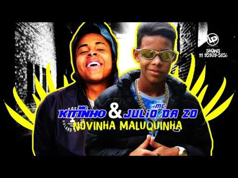 MC Julio Da Z/O Feat MC Kitinho - Novinha Maluquinha  (DJ Giovanne) Lançamento 2018