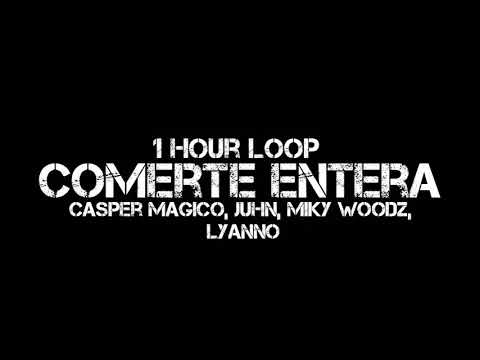 Casper Magico, Juhn, Miky Woodz, Lyanno - Comerte Entera (1 Hour Loop)