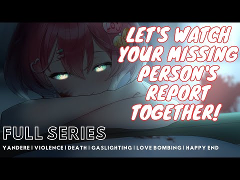 『 Yandere ASMR 』ʚ ♡ ɞ Let’s Watch Your Missing Person’s Report Together! FULL SERIES ʚ ♡ ɞ HAPPY END