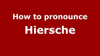 How to pronounce Hiersche