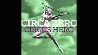 Circa Zero   Circus Hero   04   Say Goodnight