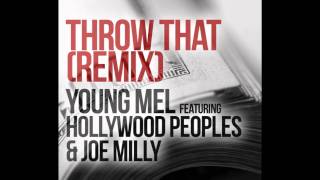 Young Mel Feat. Hollywood Peoples & Joe Milly - Throw That (Remix)