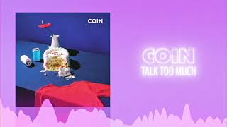 COIN - Talk Too Much (Official Audio) ❤  Love Songs