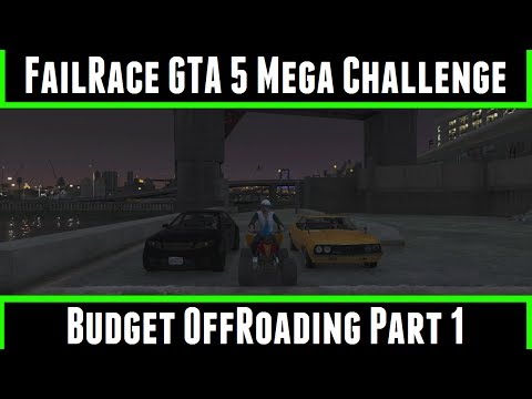 FailRace Gta 5 Mega Challenge Budget Offroading Part 1