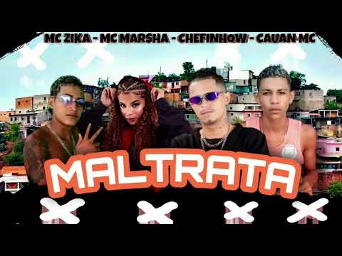 MALTRATA - MC ZIKA , CHEFINHOW , CAUAN MC , FEAT. MC MARSHA ( REMIX BREGAFUNK ) 2022