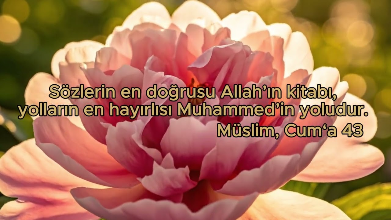 Sözlerin en doğrusu Allah’ın kitabıdır.Yolların en hayırlısı Muhammed’in (s.a.v.) yoludur.