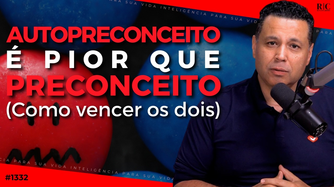 AUTOPRECONCEITO É PIOR QUE PRECONCEITO (Como vencer os dois ✅) | #1332