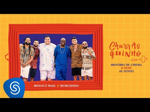 Churrasquinho Menos é Mais 2 Part. Mumuzinho - História de Cinema/Jurerê/Já Tentei