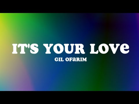 It's Your Love (Lyrics) - Gil Ofarim