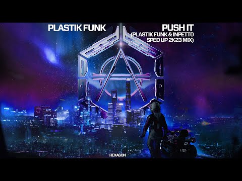 Plastik Funk - Push It (Plastik Funk & Inpetto Sped Up 2k23 Mix) (Official Audio)
