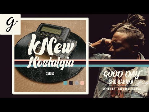 "Good Day" - kNew Nostalgia Series (Vol 1) by Sho Baraka