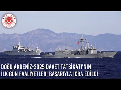 Doğu Akdeniz-2025 Davet Tatbikatı'nın Deniz Safhasının İlk Gün Faaliyetleri Başarıyla İcra Edildi