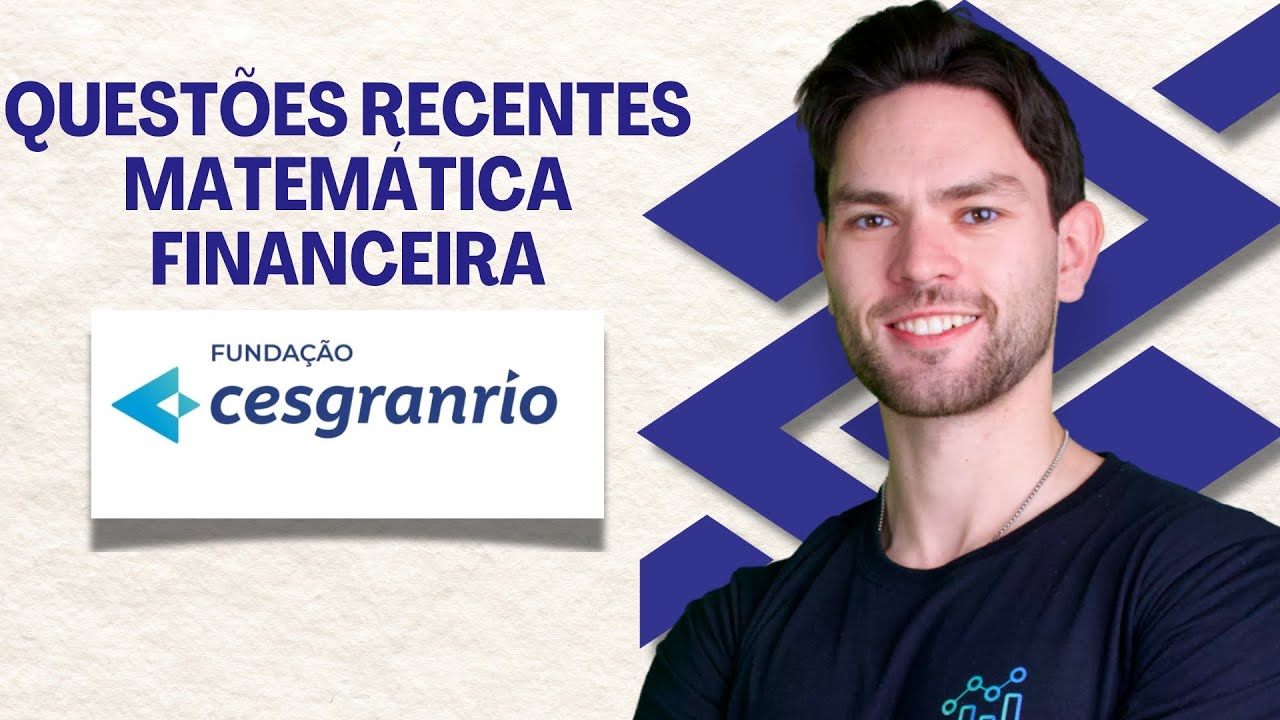 Questões Recentes da Cesgranrio de Matemática Financeira - Concurso Banco do Brasil 2025