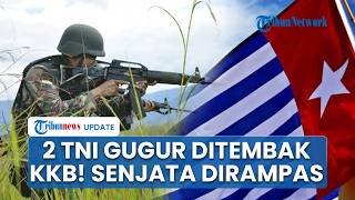 2 TNI Gugur Usai Baku Tembak KKB saat Hari Kedua Lebaran, 1 Prajurit Kritis & Senjata Dirampas