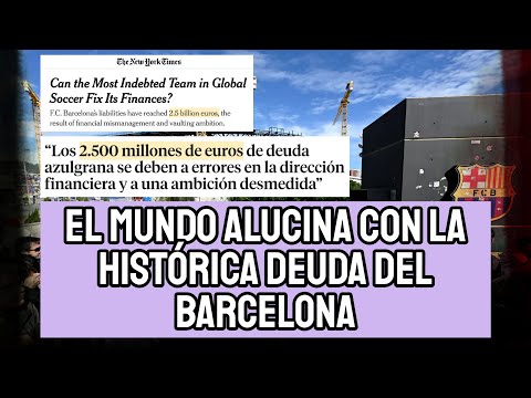 CLAMOR MUNDIAL CON LA CRISIS ECONÓMICA DEL BARCELONA: 2.500 MILLONES DE DEUDA Y UN FUTURO MUY OSCURO