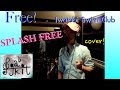 【Free! ED 】『SPLASH FREE』／STYLE FIVE cover 