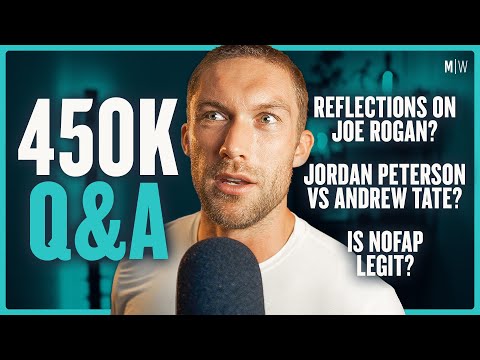 450k Q&A - Joe Rogan, NoFap & Andrew Tate vs Jordan Peterson