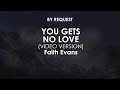 You Gets No Love Video Version Faith Evans