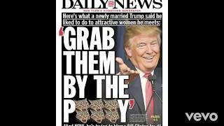 Donald Trump Sings - Grab Em By The Pussy