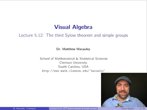 Visual Algebra, Lecture 5.12: The third Sylow theorem and simple groups