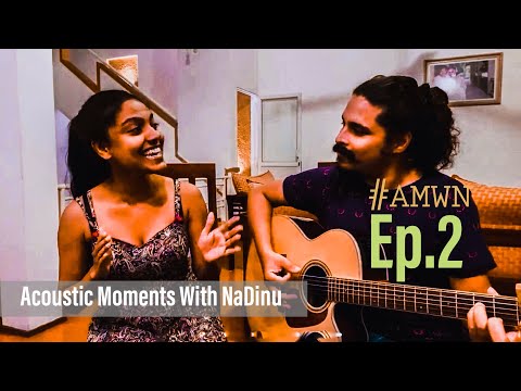 Acoustic Moments With NaDinu - Episode 2 | FULL EPISODE | Dinupa Kodagoda & Nadika Weligodapola