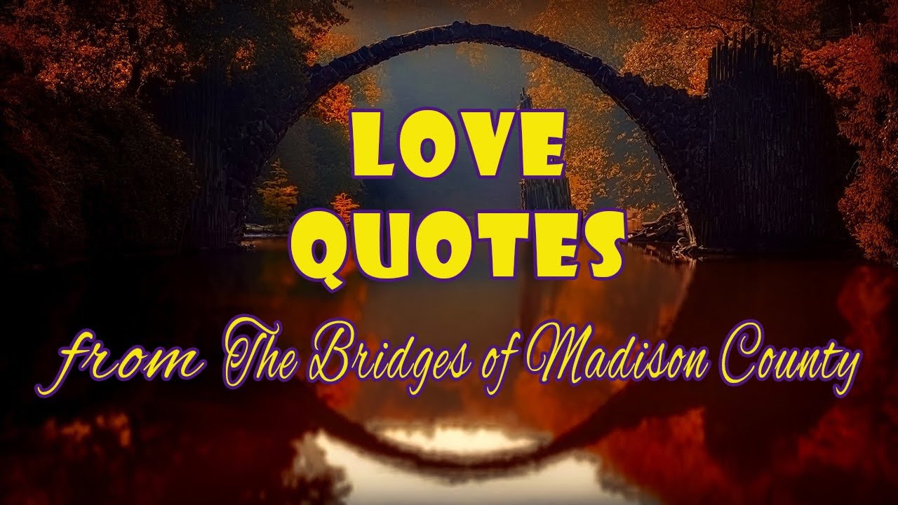 Love Quotes from The Bridges of Madison County by Robert James Waller | Lovely Quotes