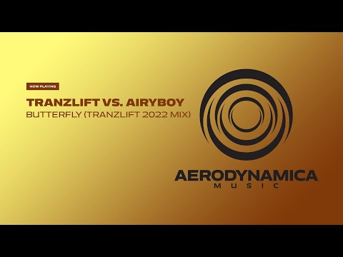 tranzLift Vs. AiryBoy - Butterfly (2022 Mix) [Aerodynamica Music]