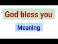 God bless you meaning in Hindi, god bless you meaning in bengali, god bless you meaning in Urdu