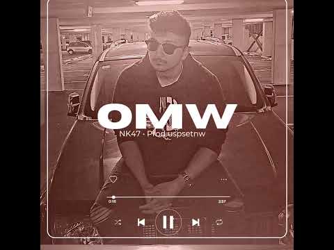 NK47 - OMW (On my way)