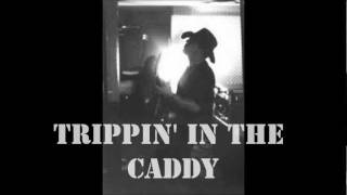 The Trip Daddys....Trippin' in the Caddie