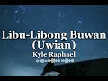 Libu- Libong Buwan (Uwian) - Kyle Raphael [LYRICS]