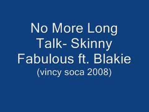 No More Long Talk-Skinny Fabulous ft.Blakie(Vincy Soca 2008)