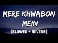 Mere Khwabon Mein Reverb Mood 90 S