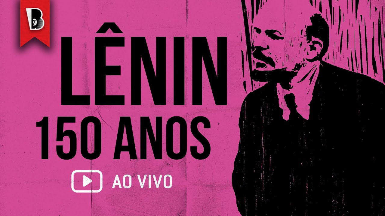 Debate | Lênin: 150 anos de um líder revolucionário