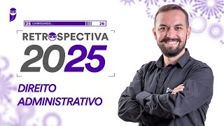 Retrospectiva 2025 - Direito Administrativo - Prof. Herbert Almeida