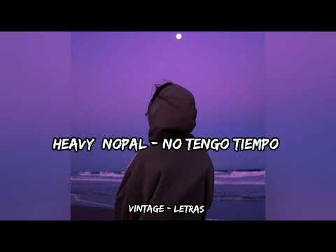 Heavy Nopal - No tengo tiempo - Letra ✨🥀