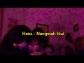 Henz - Nangmah hlui(Slowed+Reverb)