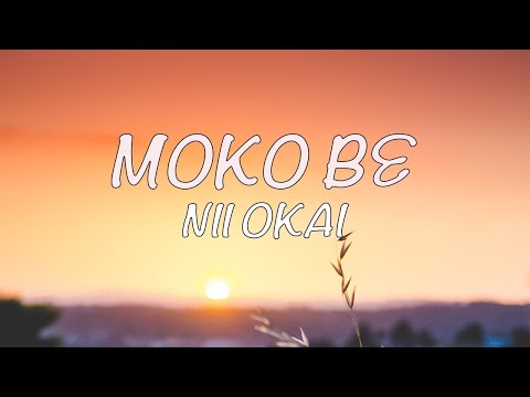 Nii Okai - Moko be (Lyrics)
