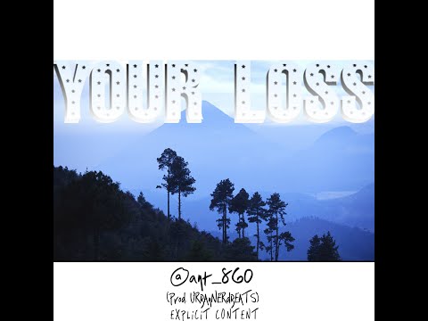 ant_860 - Your Loss (Ant_860)