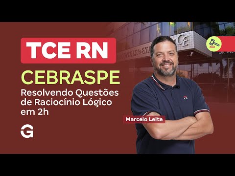Concurso TCE RN | Cebraspe: Resolvendo Questões de Raciocínio Lógico em 2h