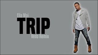 Ella Mai - Trip (Vedo Remix)(Lyrics)
